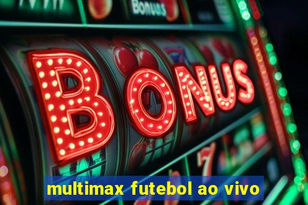 multimax futebol ao vivo